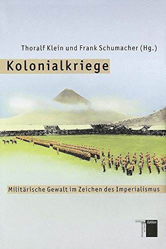 Kolonialkriege. Militärische Gewalt im Zeichen des Imperialismus von Hamburger Edition
